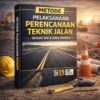Metode Pelaksanaan Perencanaan Teknik Jalan