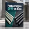 Perbandingan GFRP vs Baja